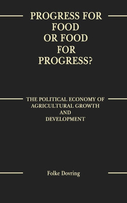 Progress for Food or Food for Progress?: The Political Economy of Agricultural Growth and Development
