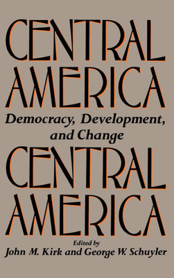 Central America: Democracy, Development, and Change