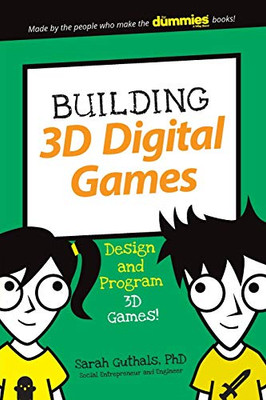 Building 3D Digital Games: Design and Program 3D Games (Dummies Junior)