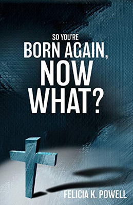 So You're Born Again, Now What?