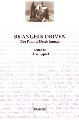 By Angels Driven: The Films of Derek Jarman