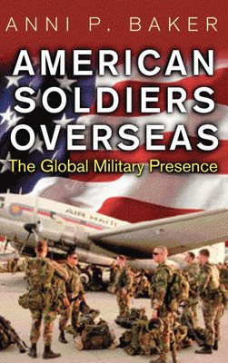 American Soldiers Overseas: The Global Military Presence
