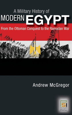 A Military History of Modern Egypt: From the Ottoman Conquest to the Ramadan War