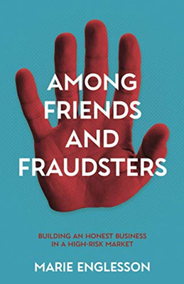 Among Friends and Fraudsters: Building an Honest Business in a High-risk Market