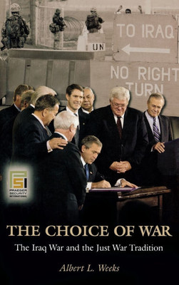 The Choice of War: The Iraq War and the Just War Tradition