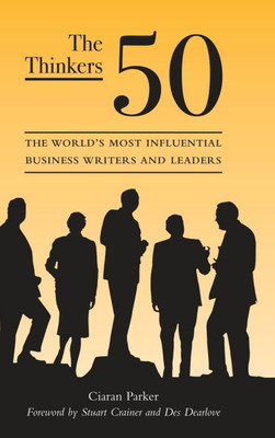 The Thinkers 50: The World's Most Influential Business Writers and Leaders