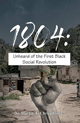 1804: Unheard of the First Black Social Revolution