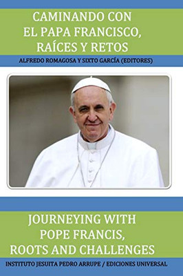 CAMINANDO CON EL PAPA FRANCISCO. RA?CES Y RETOS / JOURNEYING WITH POPE FRANCIS. ROOTS AND CHALLENGES.