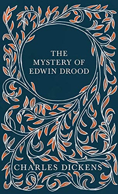 The Mystery of Edwin Drood - With Appreciations and Criticisms By G. K. Chesterton