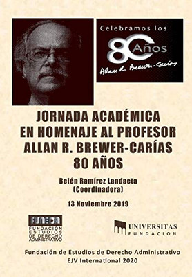 JORNADA ACADÉMICA EN HOMENAJE AL PROFESOR ALLAN R. BREWER-CAR?AS 80 años (Spanish Edition)