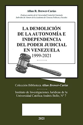 La Demolicion de la Autonomía E Independencia de Poder Judicial En Venezuela 1999-2021 (Spanish Edition)