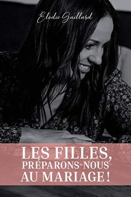 Les Filles, Pr?parons-nous au Mariage ! (French Edition)