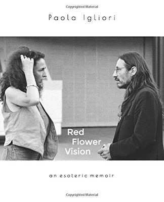 Red Flower Vision: an esoteric memoir