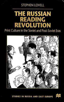 The Russian Reading Revolution: Print Culture in the Soviet and Post-Soviet Eras