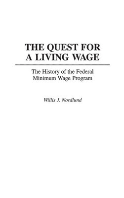 The Quest for a Living Wage: The History of the Federal Minimum Wage Program