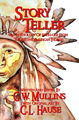 Story Teller An Anthology Of Folklore From The Native American Indians