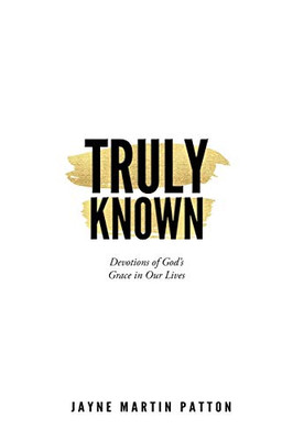 Truly Known: Devotions of God's Grace in Our Life