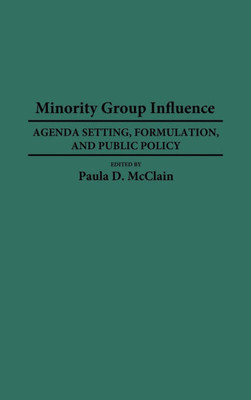 Minority Group Influence: Agenda Setting, Formulation, and Public Policy