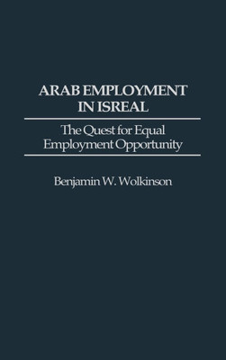 Arab Employment in Israel: The Quest for Equal Employment Opportunity
