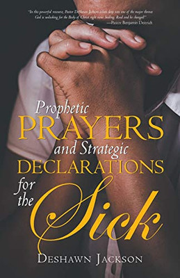 Prophetic Prayers and Strategic Declarations for the Sick