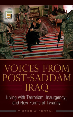 Voices from Post-Saddam Iraq: Living with Terrorism, Insurgency, and New Forms of Tyranny