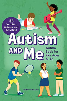 Autism and Me?Autism Book for Kids Ages 8û12: An Empowering Guide with 35 Exercises, Quizzes, and Activities!