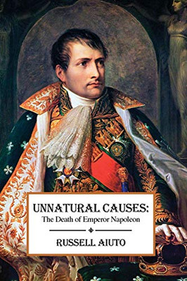 Unnatural Causes: The Death of Emperor Napoleon