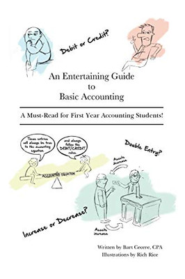An Entertaining Guide to Basic Accounting: A Must Read for First Year Accounting Students
