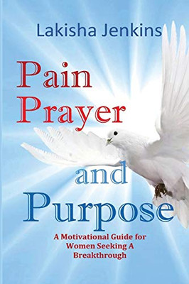 Pain, Prayer and Purpose