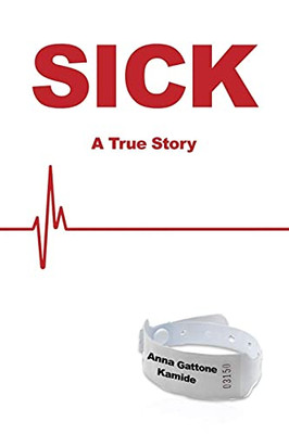 Sick: A True Story