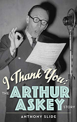 I Thank You: The Arthur Askey Story (hardback)