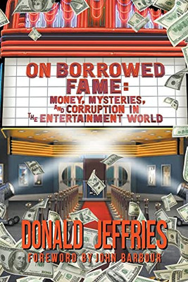 On Borrowed Fame: Money, Mysteries, and Corruption in the Entertainment World