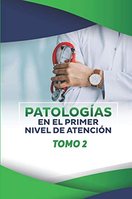 PATOLOGIAS EN EL PRIMER NIVEL DE ATENCIÓN: TOMO 2 (Spanish Edition)