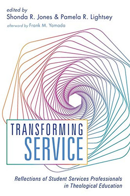 Transforming Service: Reflections of Student Services Professionals in Theological Education
