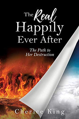 The Real Happily Ever After: The Path to Her Destruction