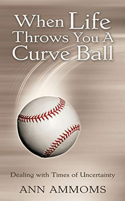 When Life Throws You A Curve Ball: Dealing with times of uncertainty