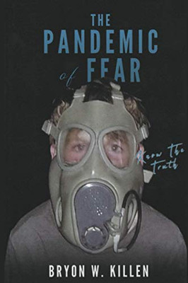 The Pandemic of Fear: Know the Truth
