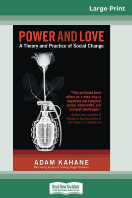 Power and Love: A Theory and Practice of Social Change (16pt Large Print Edition) Large Print