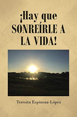 íHay que Sonreírle a la Vida! (Spanish Edition)