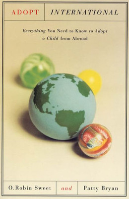 Adopt International: Everything You Need to Know to Adopt a Child from Abroad