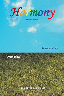 Harmony Poetic Truths: To tranquility From chaos