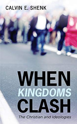 When Kingdoms Clash: The Christian and Ideologies