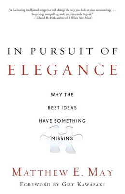 In Pursuit of Elegance: Why the Best Ideas Have Something Missing