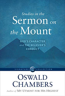 Studies in the Sermon on the Mount: God's Character and the Believer's Conduct (Signature Collection)