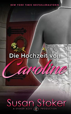 Die Hochzeit von Caroline (SEALs of Protection) (German Edition)