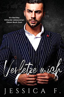 Verletze Mich: Ein Bad Boy Milliard?r Liebesroman (Zittern) (German Edition)