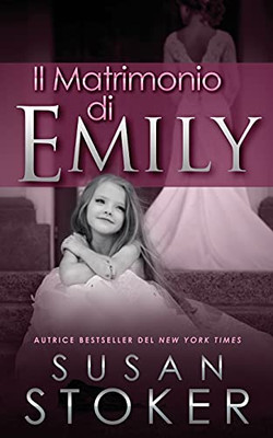 Il Matrimonio di Emily (Delta Force Heroes) (Italian Edition)