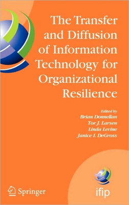 The Transfer and Diffusion of Information Technology for Organizational Resilience: Ifip Tc8 Wg 8.6 International Working Conference, June 7-10, 2006,