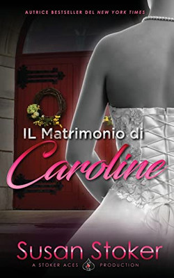 Il Matrimonio di Caroline (Armi & Amor) (Italian Edition)