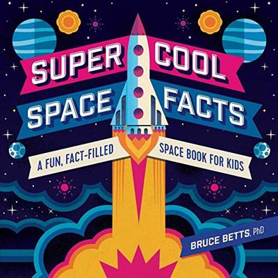 Super Cool Space Facts: A Fun, Fact-filled Space Book for Kids